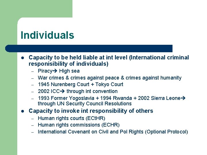 Individuals l Capacity to be held liable at int level (International criminal responisibility of