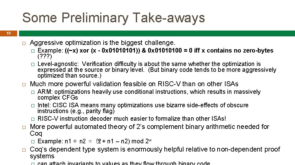Some Preliminary Take-aways 19 Aggressive optimization is the biggest challenge. � � Much more