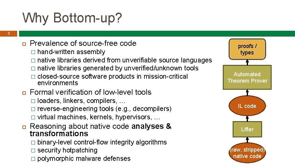 Why Bottom-up? 3 Prevalence of source-free code hand-written assembly � native libraries derived from