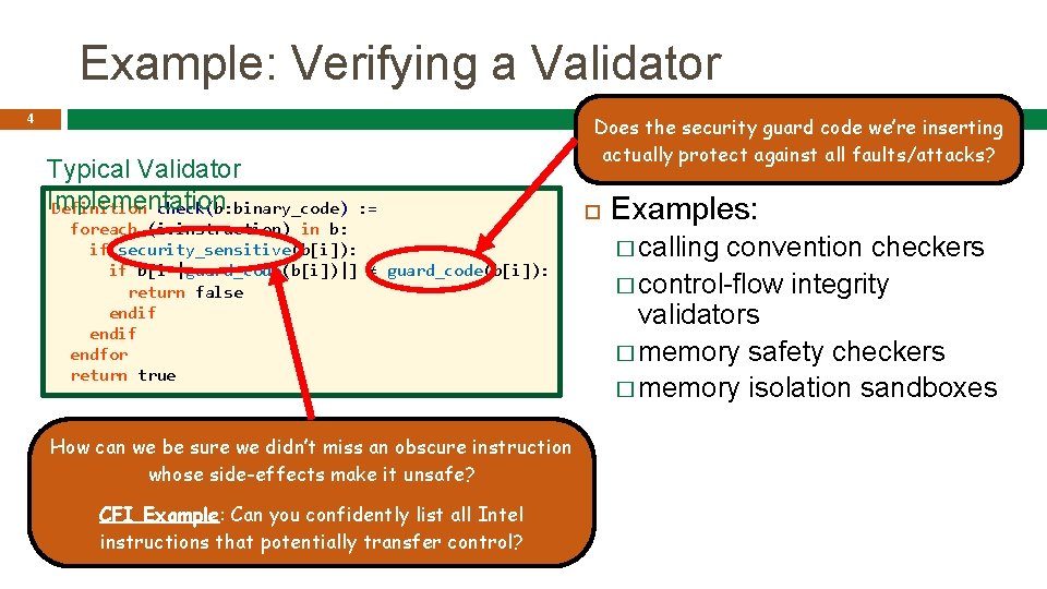 Example: Verifying a Validator 4 Typical Validator Implementation Definition check(b: binary_code) Does the security