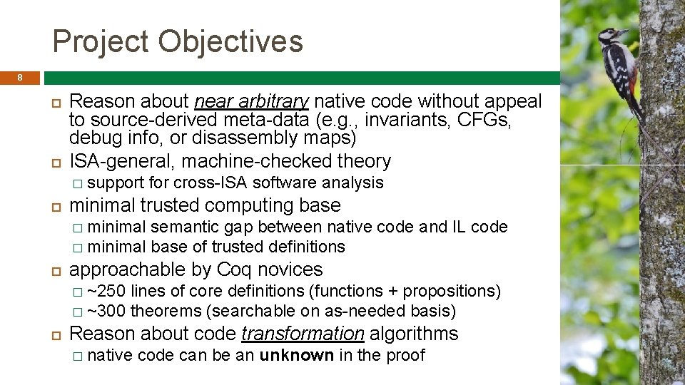 Project Objectives 8 Reason about near arbitrary native code without appeal to source-derived meta-data