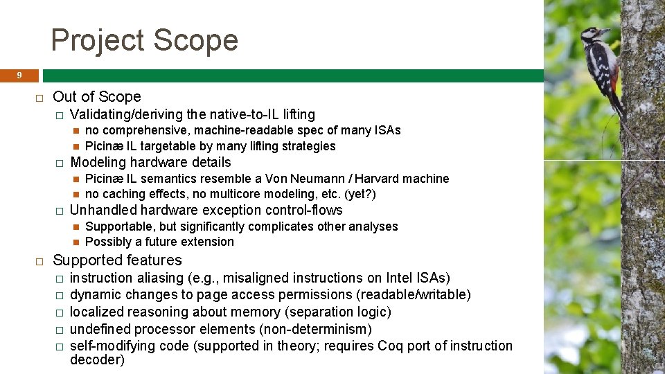 Project Scope 9 Out of Scope � Validating/deriving the native-to-IL lifting � Modeling hardware