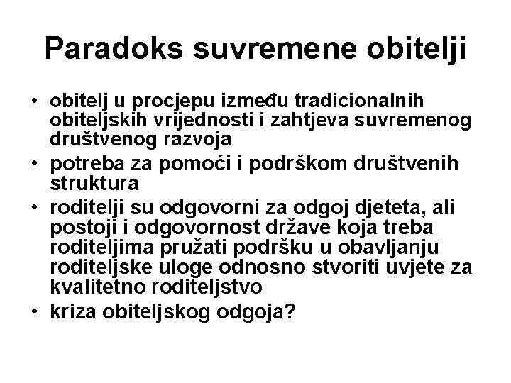 Paradoks suvremene obitelji • obitelj u procjepu između tradicionalnih obiteljskih vrijednosti i zahtjeva suvremenog