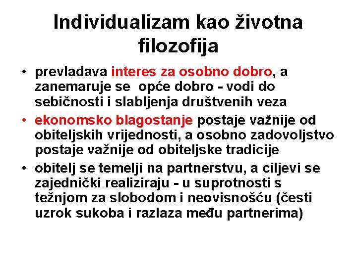 Individualizam kao životna filozofija • prevladava interes za osobno dobro, a zanemaruje se opće