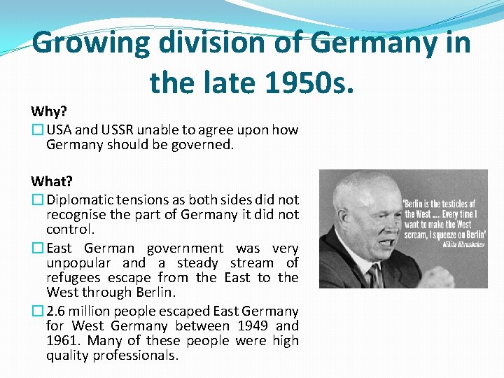 Growing division of Germany in the late 1950 s. Why? �USA and USSR unable