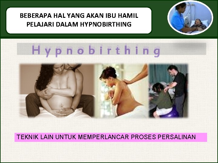 BEBERAPA HAL YANG AKAN IBU HAMIL PELAJARI DALAM HYPNOBIRTHING Hypnobirthing TEKNIK LAIN UNTUK MEMPERLANCAR