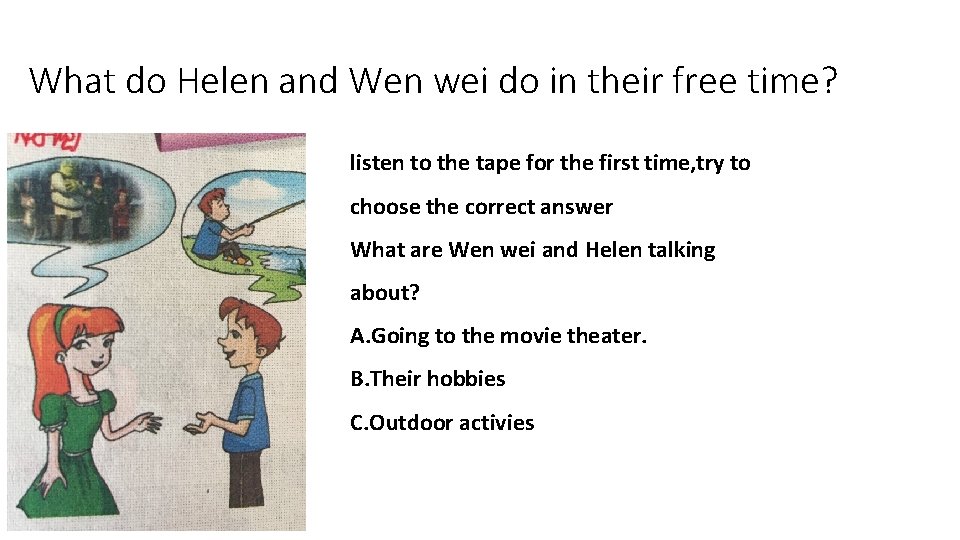 What do Helen and Wen wei do in their free time? listen to the