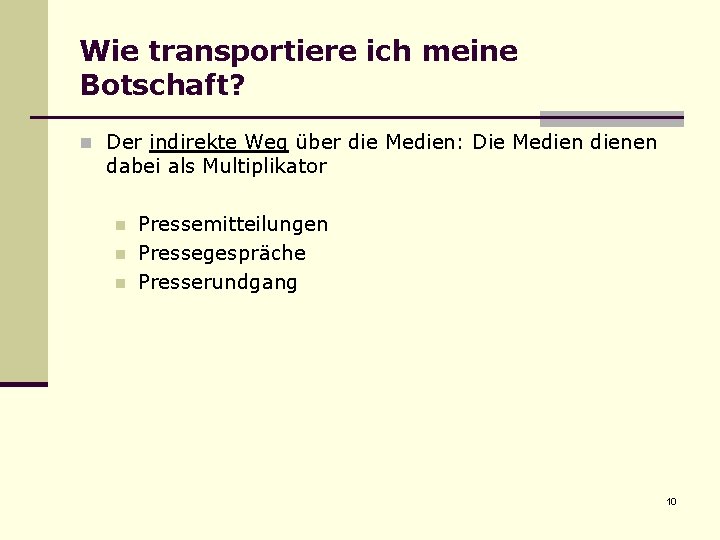 Wie transportiere ich meine Botschaft? n Der indirekte Weg über die Medien: Die Medienen