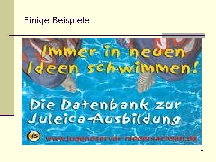 Einige Beispiele 16 