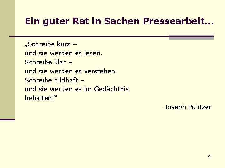 Ein guter Rat in Sachen Pressearbeit. . . „Schreibe kurz – und sie werden