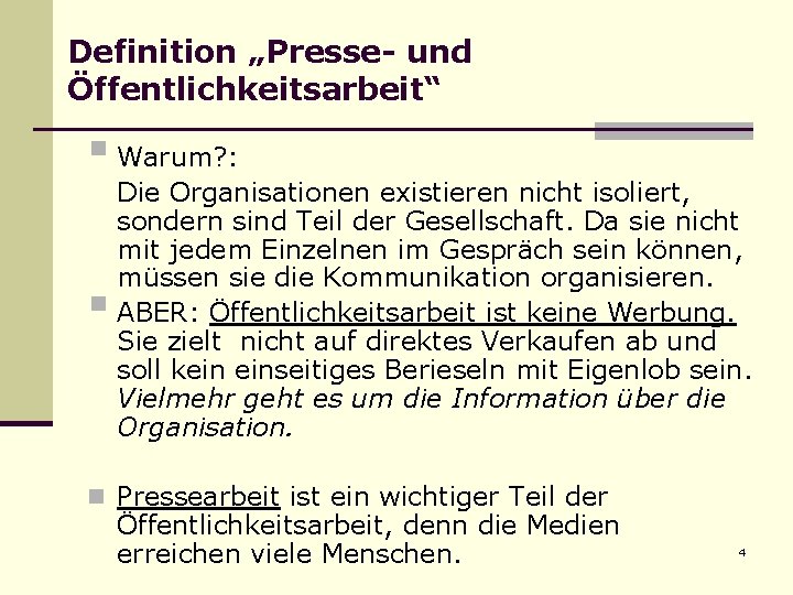 Definition „Presse- und Öffentlichkeitsarbeit“ § Warum? : § Die Organisationen existieren nicht isoliert, sondern Definition „Presse- und Öffentlichkeitsarbeit“ § Warum? : § Die Organisationen existieren nicht isoliert, sondern