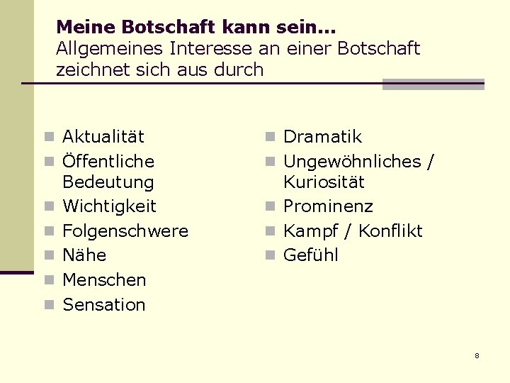 Meine Botschaft kann sein. . . Allgemeines Interesse an einer Botschaft zeichnet sich aus Meine Botschaft kann sein. . . Allgemeines Interesse an einer Botschaft zeichnet sich aus