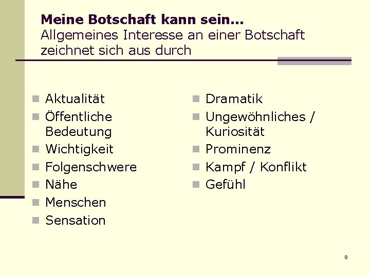 Meine Botschaft kann sein. . . Allgemeines Interesse an einer Botschaft zeichnet sich aus