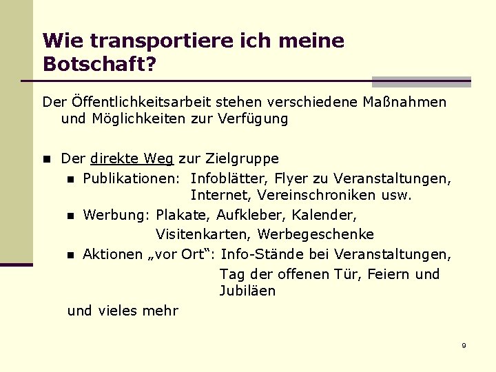 Wie transportiere ich meine Botschaft? Der Öffentlichkeitsarbeit stehen verschiedene Maßnahmen und Möglichkeiten zur Verfügung