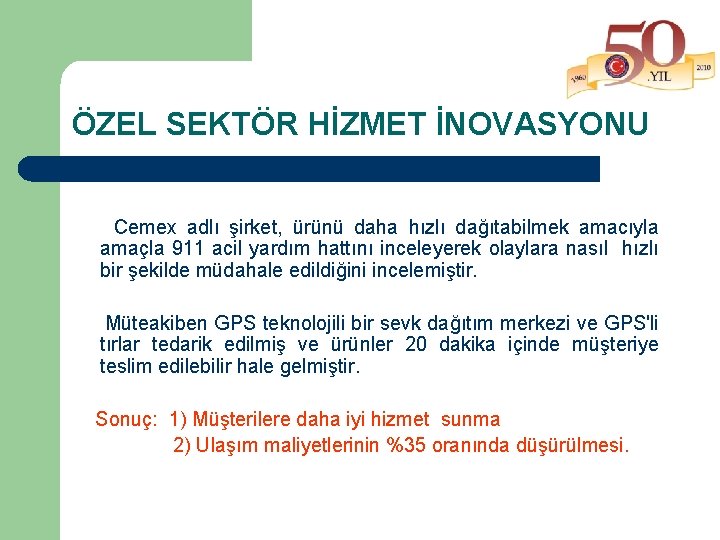 ÖZEL SEKTÖR HİZMET İNOVASYONU Cemex adlı şirket, ürünü daha hızlı dağıtabilmek amacıyla amaçla 911