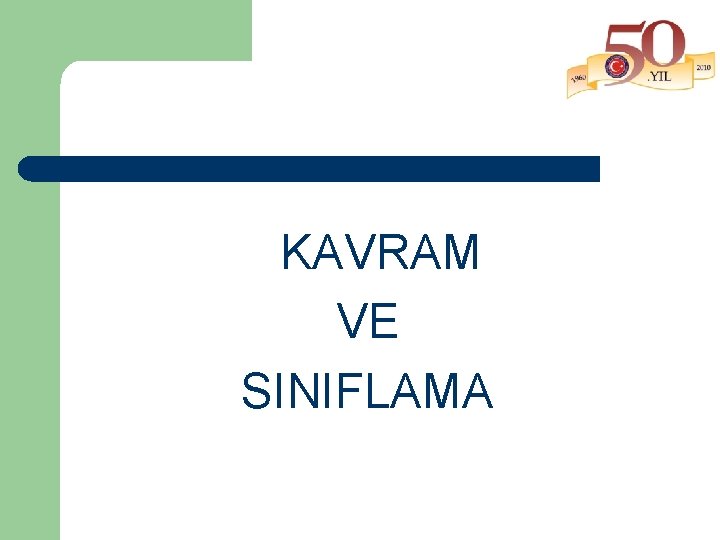 KAVRAM VE SINIFLAMA 