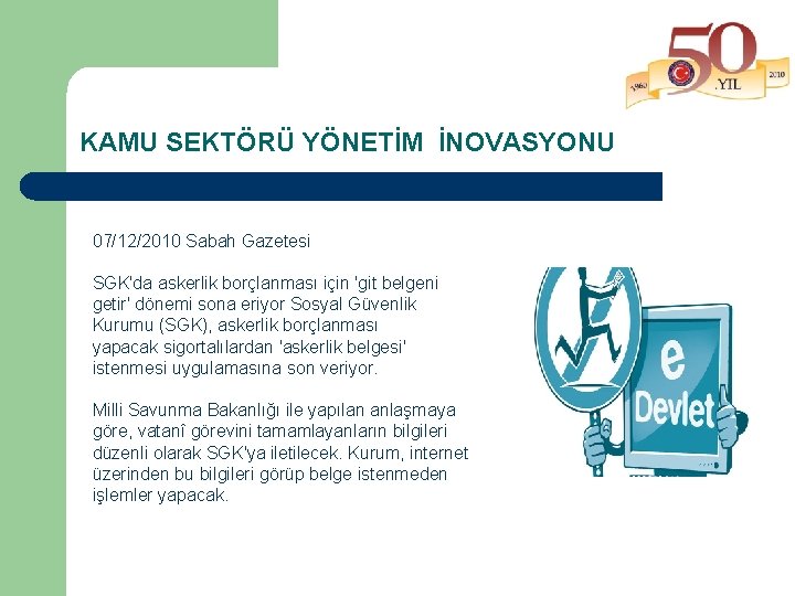 KAMU SEKTÖRÜ YÖNETİM İNOVASYONU 07/12/2010 Sabah Gazetesi SGK'da askerlik borçlanması için 'git belgeni getir'