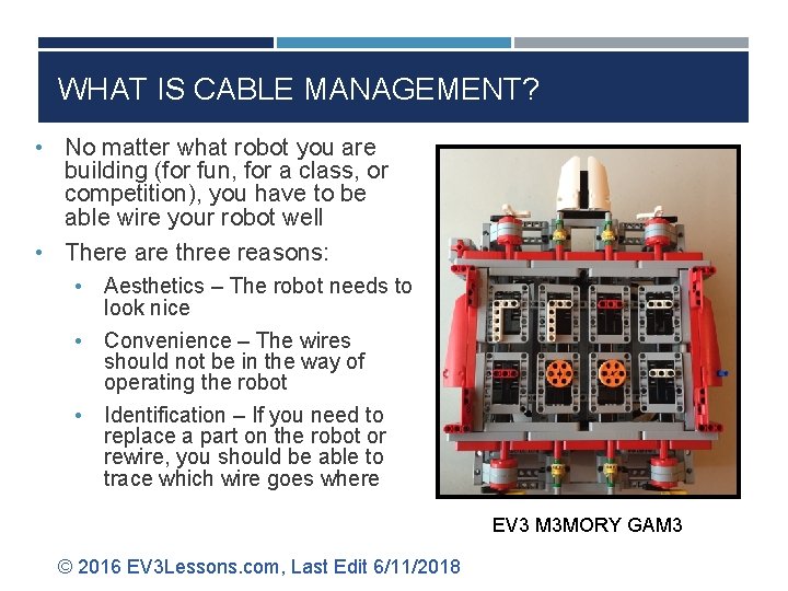 WHAT IS CABLE MANAGEMENT? • No matter what robot you are building (for fun,