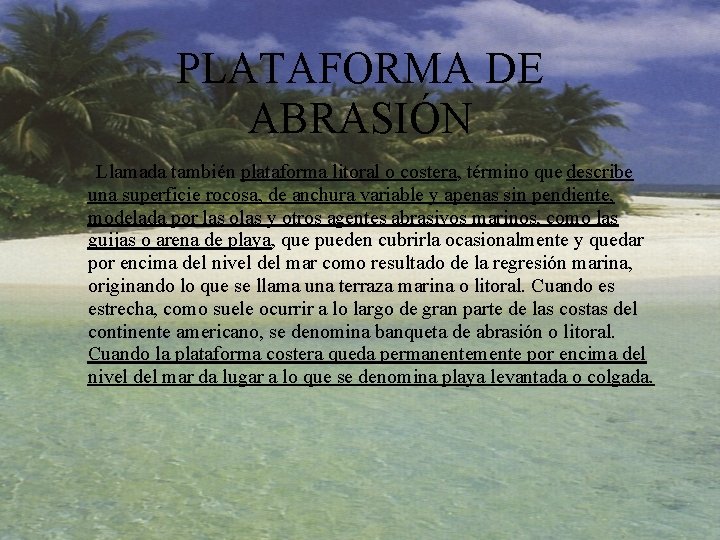 PLATAFORMA DE ABRASIÓN Llamada también plataforma litoral o costera, término que describe una superficie