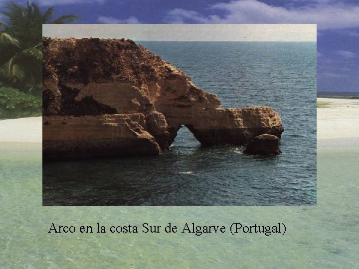 Arco en la costa Sur de Algarve (Portugal) 