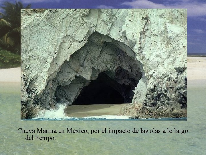 Cueva Marina en México, por el impacto de las olas a lo largo del