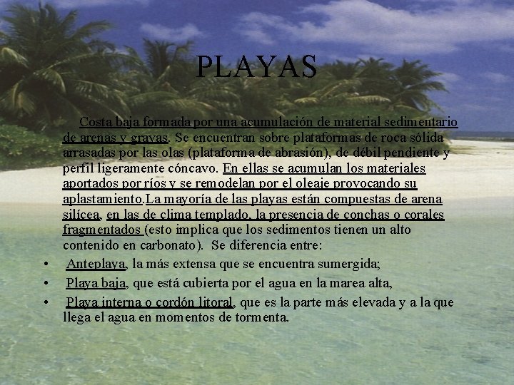 PLAYAS Costa baja formada por una acumulación de material sedimentario de arenas y gravas.