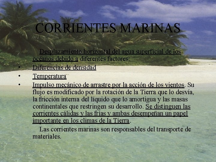 CORRIENTES MARINAS • • • Desplazamiento horizontal del agua superficial de los océanos debido