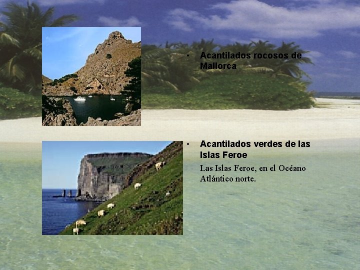  • Acantilados rocosos de Mallorca • Acantilados verdes de las Islas Feroe Las