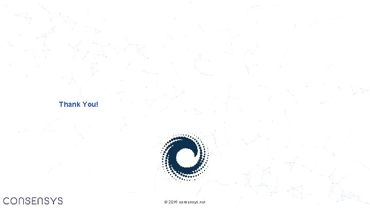 Thank You! © 2016 consensys. net 