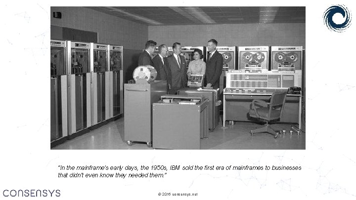 “In the mainframe’s early days, the 1950 s, IBM sold the first era of