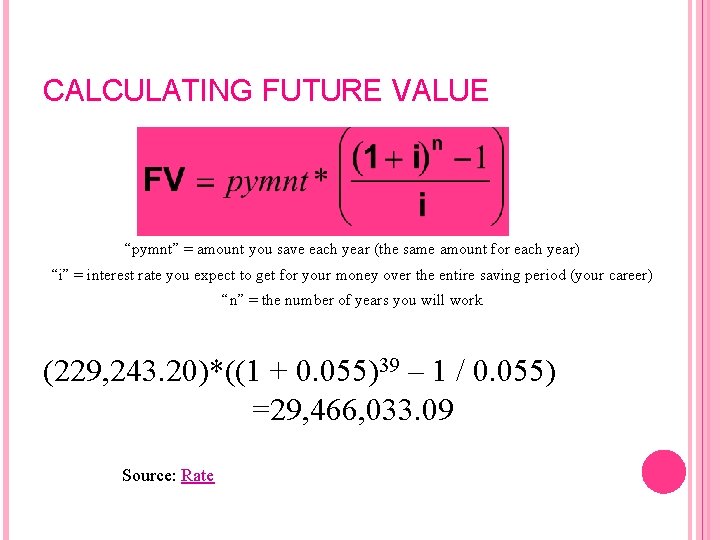 CALCULATING FUTURE VALUE “pymnt” = amount you save each year (the same amount for