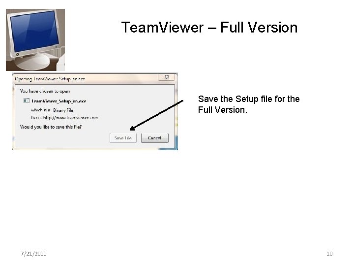 Team. Viewer – Full Version Save the Setup file for the Full Version. 7/21/2011