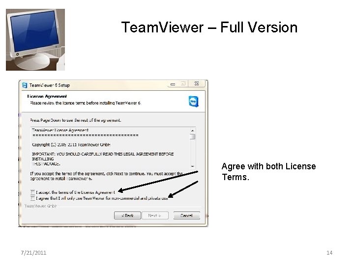 Team. Viewer – Full Version Agree with both License Terms. 7/21/2011 14 
