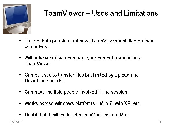 Team. Viewer – Uses and Limitations • To use, both people must have Team.