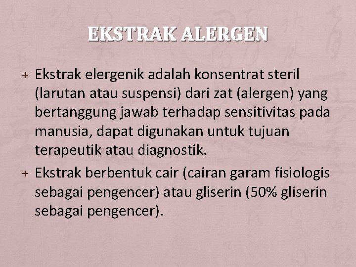 EKSTRAK ALERGEN + Ekstrak elergenik adalah konsentrat steril (larutan atau suspensi) dari zat (alergen)