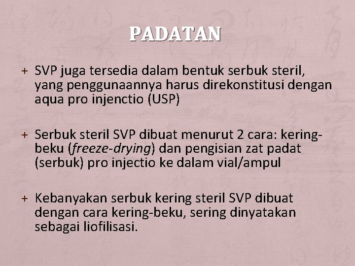 PADATAN + SVP juga tersedia dalam bentuk serbuk steril, yang penggunaannya harus direkonstitusi dengan