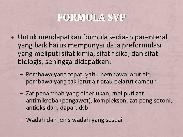 FORMULA SVP + Untuk mendapatkan formula sediaan parenteral yang baik harus mempunyai data preformulasi