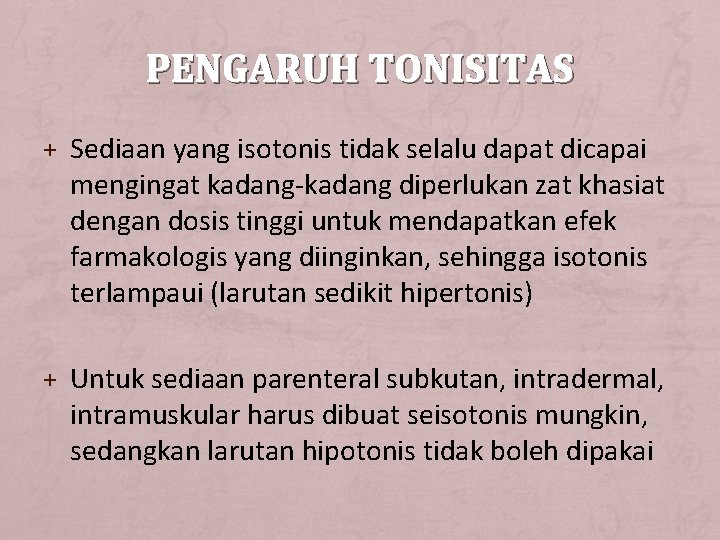 PENGARUH TONISITAS + Sediaan yang isotonis tidak selalu dapat dicapai mengingat kadang-kadang diperlukan zat