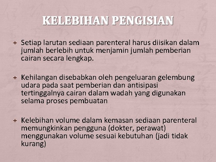 KELEBIHAN PENGISIAN + Setiap larutan sediaan parenteral harus diisikan dalam jumlah berlebih untuk menjamin