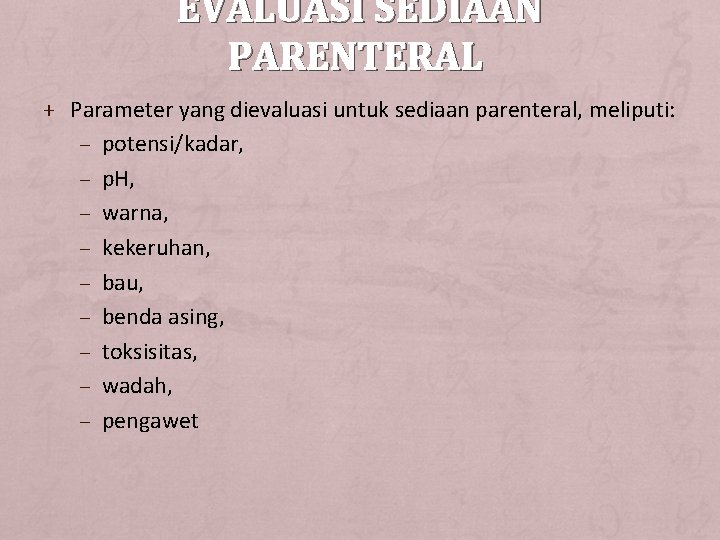 EVALUASI SEDIAAN PARENTERAL + Parameter yang dievaluasi untuk sediaan parenteral, meliputi: – – –