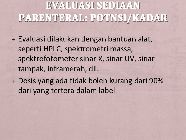 EVALUASI SEDIAAN PARENTERAL: POTNSI/KADAR + Evaluasi dilakukan dengan bantuan alat, seperti HPLC, spektrometri massa,