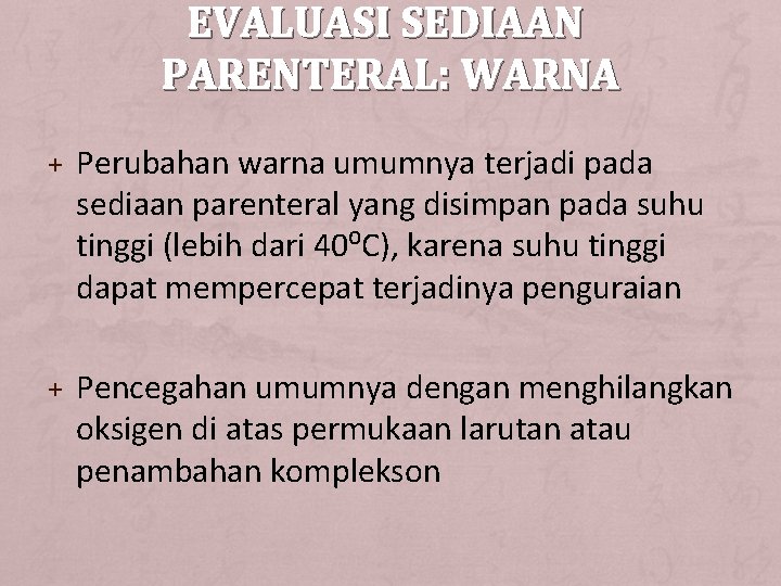 EVALUASI SEDIAAN PARENTERAL: WARNA + Perubahan warna umumnya terjadi pada sediaan parenteral yang disimpan