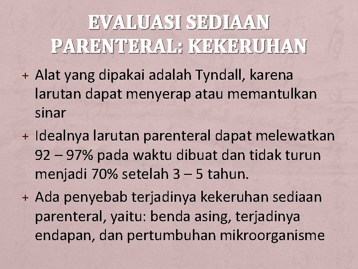EVALUASI SEDIAAN PARENTERAL: KEKERUHAN + Alat yang dipakai adalah Tyndall, karena larutan dapat menyerap