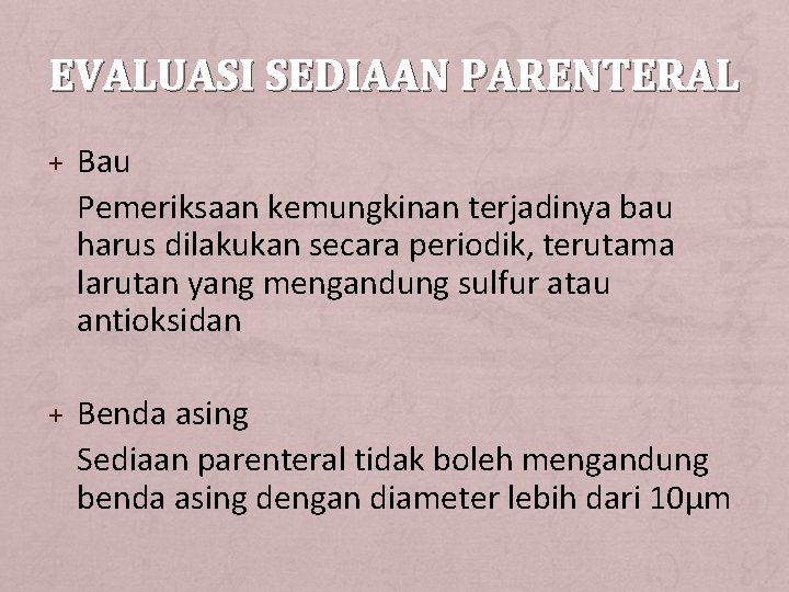 EVALUASI SEDIAAN PARENTERAL + Bau Pemeriksaan kemungkinan terjadinya bau harus dilakukan secara periodik, terutama