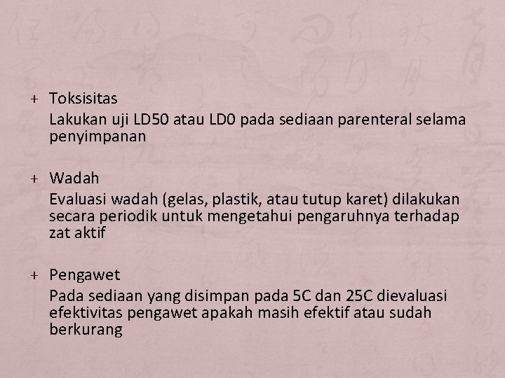 + Toksisitas Lakukan uji LD 50 atau LD 0 pada sediaan parenteral selama penyimpanan