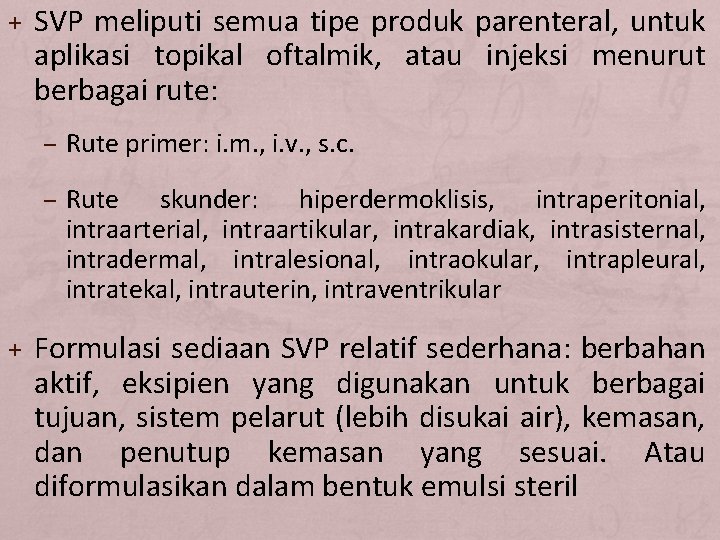 + SVP meliputi semua tipe produk parenteral, untuk aplikasi topikal oftalmik, atau injeksi menurut