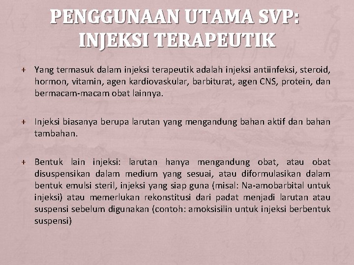 PENGGUNAAN UTAMA SVP: INJEKSI TERAPEUTIK + Yang termasuk dalam injeksi terapeutik adalah injeksi antiinfeksi,