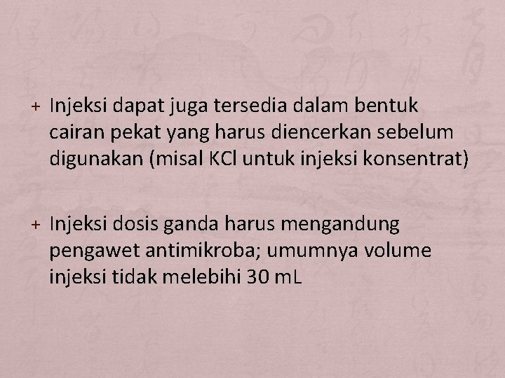 + Injeksi dapat juga tersedia dalam bentuk cairan pekat yang harus diencerkan sebelum digunakan