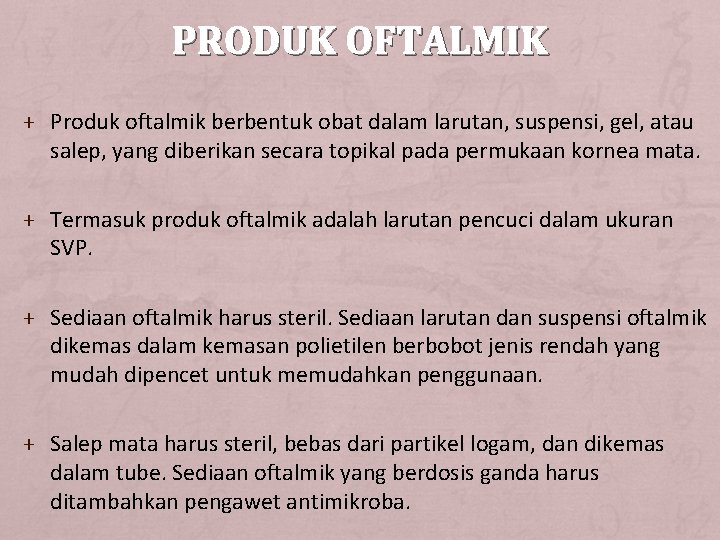 PRODUK OFTALMIK + Produk oftalmik berbentuk obat dalam larutan, suspensi, gel, atau salep, yang
