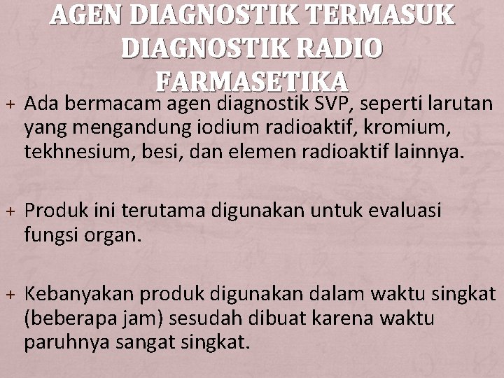 AGEN DIAGNOSTIK TERMASUK DIAGNOSTIK RADIO FARMASETIKA + Ada bermacam agen diagnostik SVP, seperti larutan